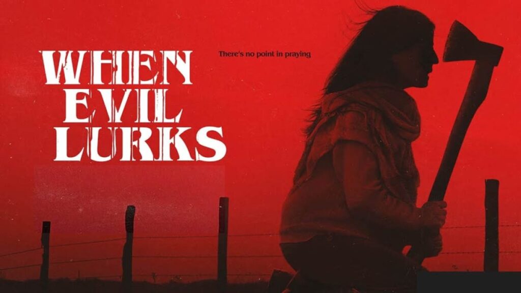 When Evil Lurks - Movie Poster.
A woman with an ax in her hands.